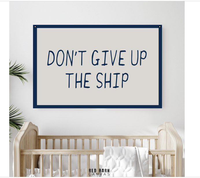 Don't Give Up The Ship | Natural Canvas Hanging