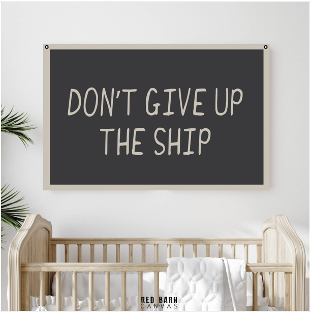 Don't Give Up The Ship | Natural Canvas Hanging